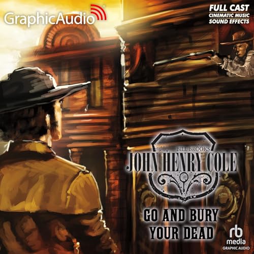Cover of Go and Bury Your Dead [Dramatized Adaptation]