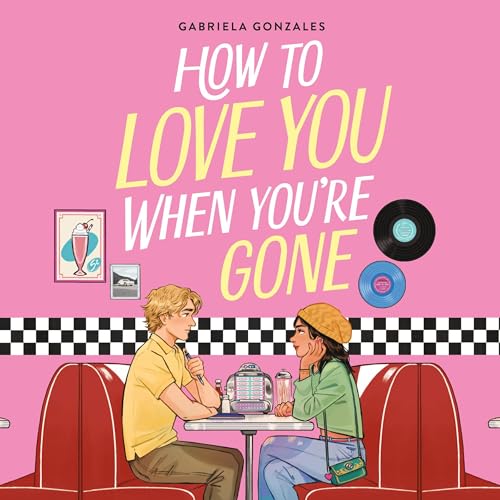 Cover of How to Love You When You're Gone