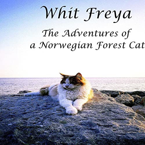 Cover of Whit Freya: The Adventures of a Norwegian Forest Cat