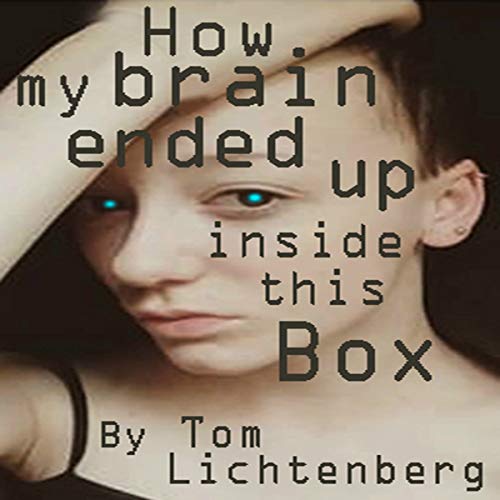 Cover of How My Brain Ended Up Inside This Box