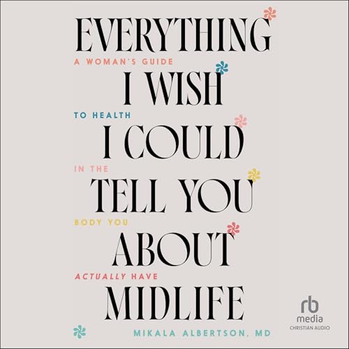 Cover of Everything I Wish I Could Tell You about Midlife