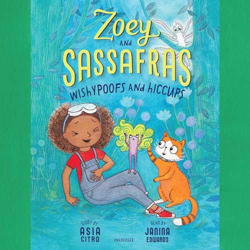 Cover of Zoey and Sassafras: Wishypoofs and Hiccups