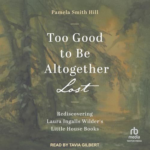 Cover of Too Good to Be Altogether Lost