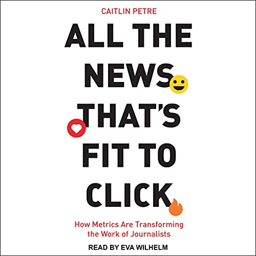 Cover of All the News That’s Fit to Click