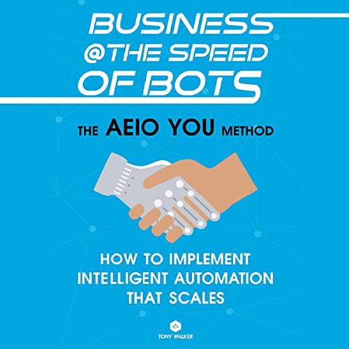 Cover of Business @ the Speed of Bots: The AEIO YOU Method