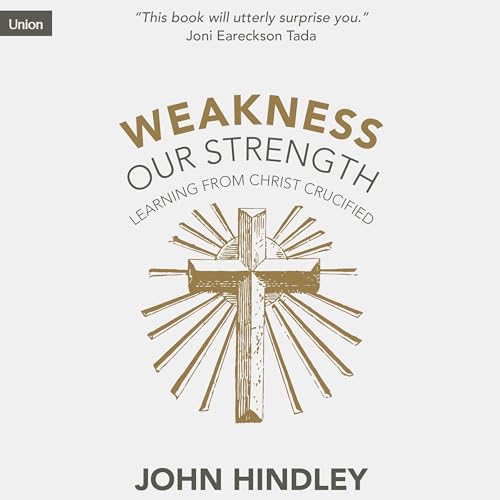 Cover of Weakness Our Strength