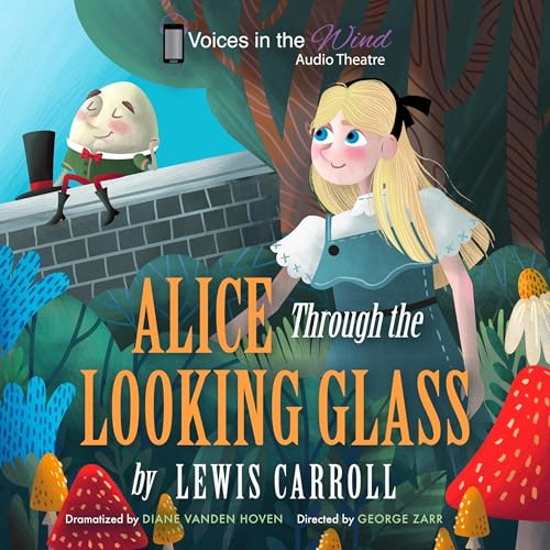 Cover of Alice Through the Looking-Glass (Dramatized)