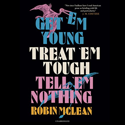 Cover of Get ’em Young, Treat ’em Tough, Tell ’em Nothing