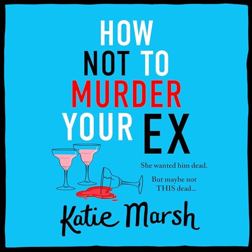 Cover of How Not To Murder Your Ex