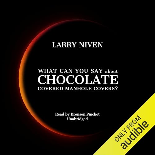 Cover of What Can You Say About Chocolate Covered Manhole Covers?