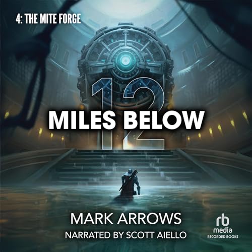 Cover of 12 Miles Below IV: The Mite Forge