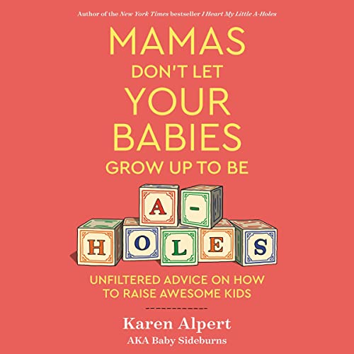 Cover of Mamas Don't Let Your Babies Grow Up To Be A-Holes