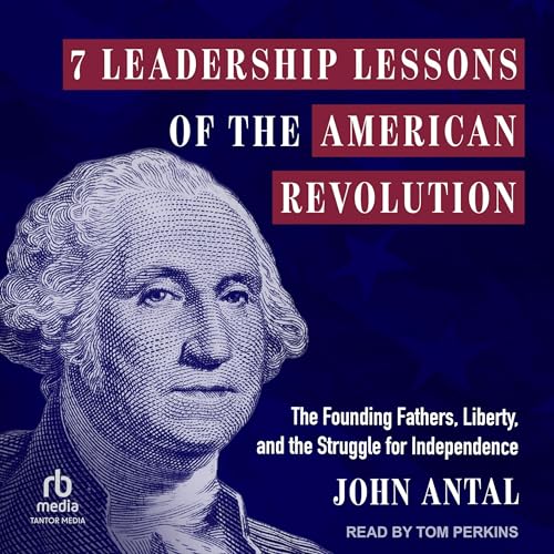 Cover of 7 Leadership Lessons of the American Revolution