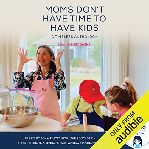Cover of Moms Don’t Have Time to Have Kids
