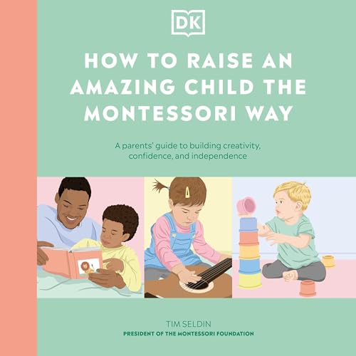 Cover of How to Raise an Amazing Child the Montessori Way