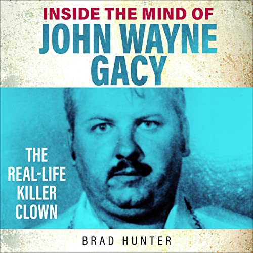 Cover of Inside the Mind of John Wayne Gacy: The Killer Clown