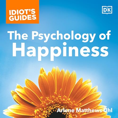 Cover of Idiot's Guides The Psychology of Happiness
