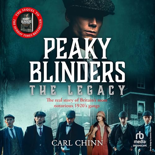 Cover of Peaky Blinders: The Legacy