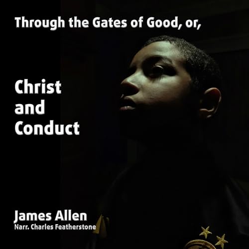 Cover of Through the Gates of Good, or, Christ and Conduct