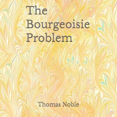 Cover of The Bourgeoisie Problem