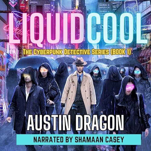 Cover of Liquid Cool: The Cyberpunk Detective Series