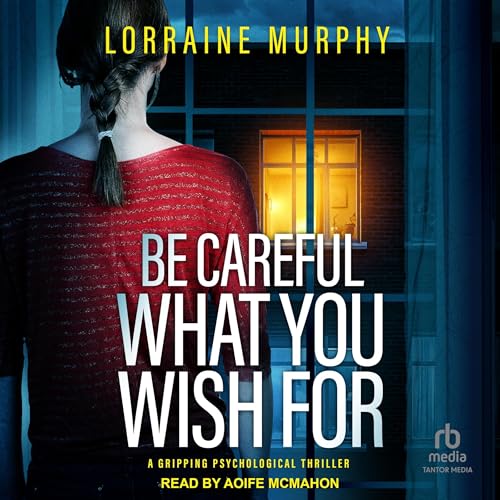 Cover of Be Careful What You Wish For