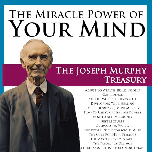Cover of The Miracle Power of Your Mind: The Joseph Murphy Treasury