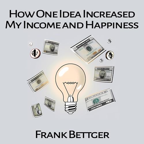 Cover of How One Idea Multiplied My Income and Happiness