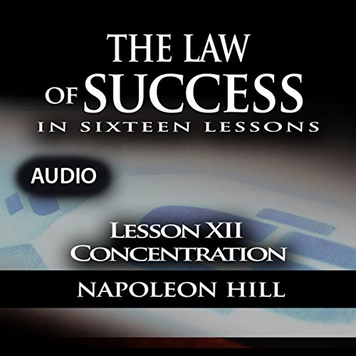 Cover of The Law of Success, Lesson XII: Concentration