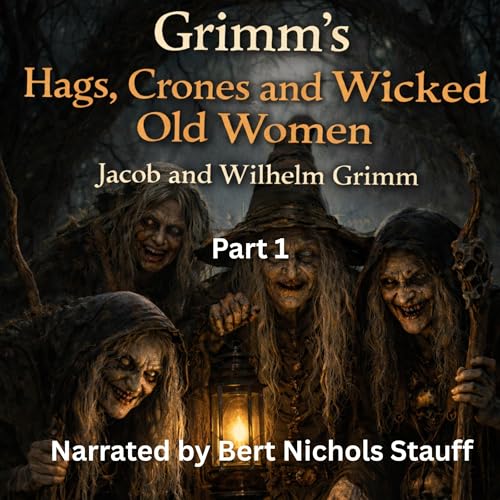 Cover of Grimm's Hags, Crones and Wicked Old Women: Part 1