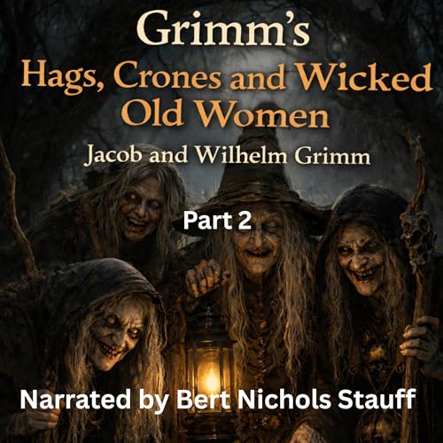 Cover of Grimm's Hags, Crones and Wicked Old Women: Part 2