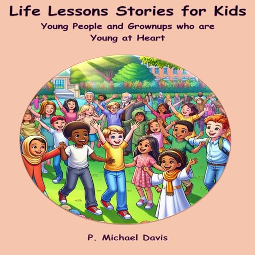 Cover of Life Lessons Stories for Kids, Young People, and Grownups Who Are Young at Heart