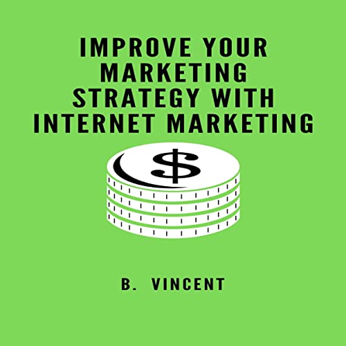 Cover of Improve Your Marketing Strategy with Internet Marketing