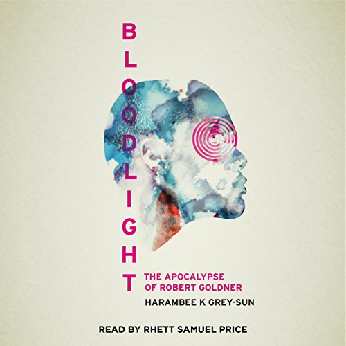 Cover of BloodLight: The Apocalypse of Robert Goldner