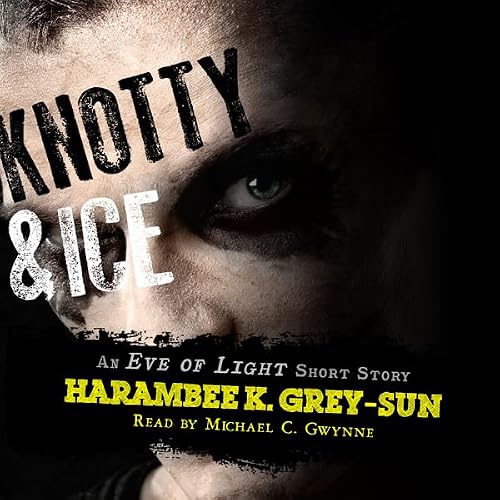 Cover of Knotty & Ice: An Eve of Light Short Story