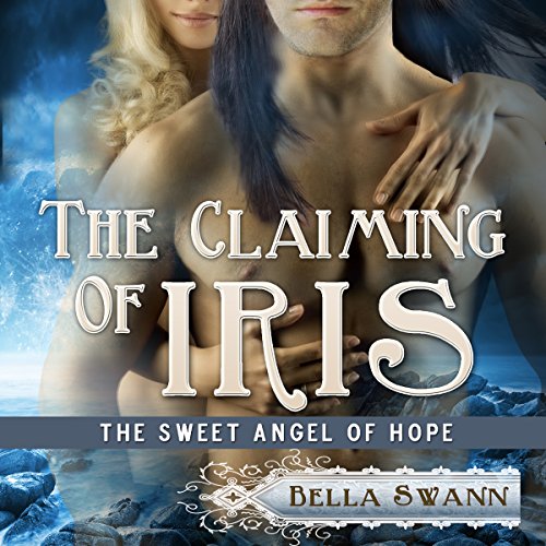 Cover of The Claiming of Iris, the Sweet Angel of Hope
