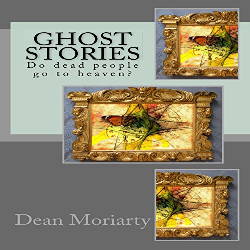 Cover of Ghost Stories: Do Dead People Go to Heaven?