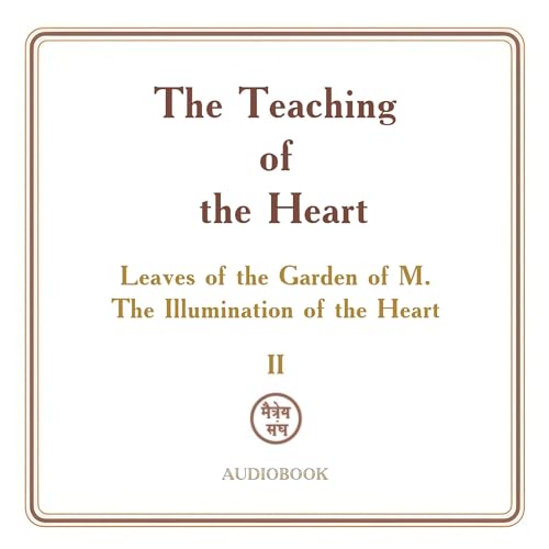 Cover of The Teaching of the Heart, Volume II: The Illumination of the Heart: Leaves of the Garden of M.