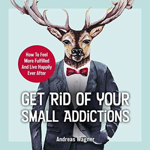 Cover of Get Rid of Your Small Addictions