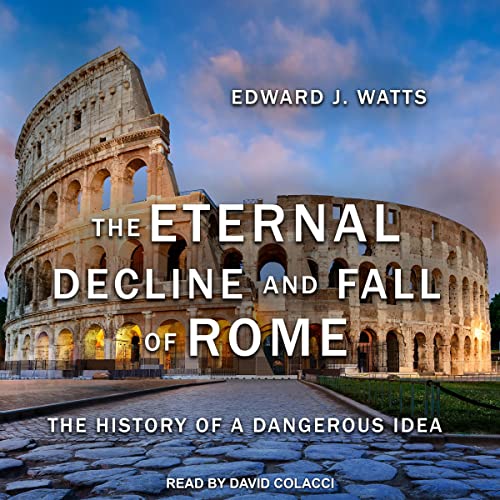 Cover of The Eternal Decline and Fall of Rome