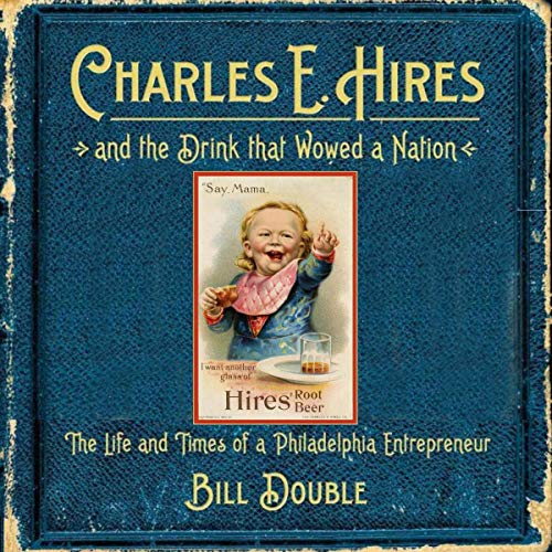 Cover of Charles E. Hires and the Drink That Wowed a Nation