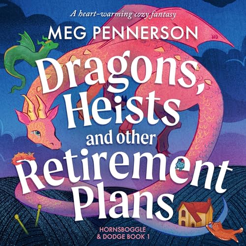 Cover of Dragons, Heists and Other Retirement Plans