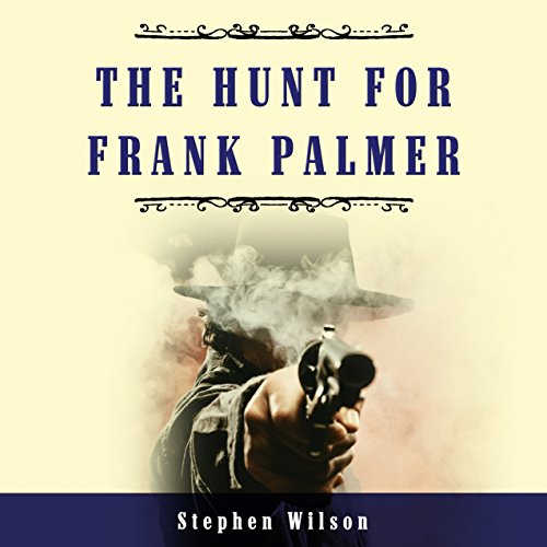 Cover of The Hunt for Frank Palmer: A Western Story of Action and Adventure
