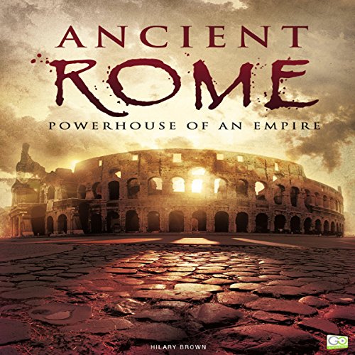 Cover of Ancient Rome: Powerhouse of an Empire