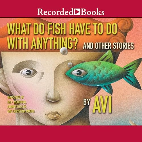 Cover of What Do Fish Have to Do with Anything?