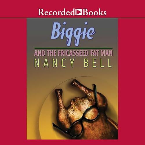 Cover of Biggie and the Fricasseed Fat Man
