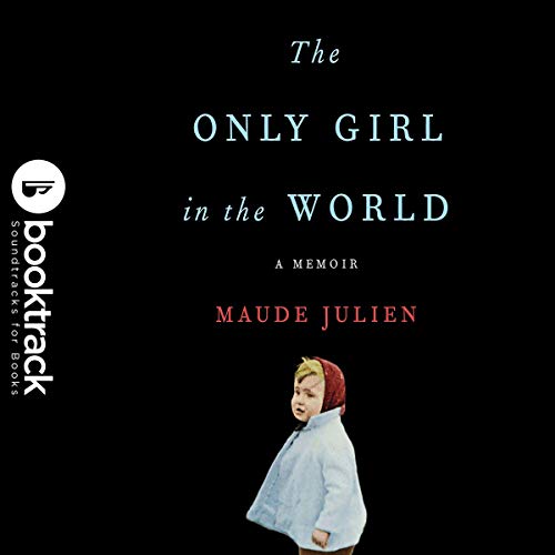 Cover of The Only Girl in the World: Booktrack Edition