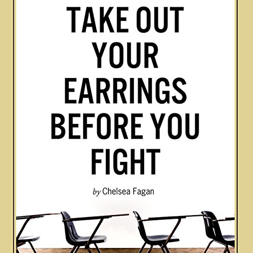 Cover of Take Out Your Earrings Before You Fight