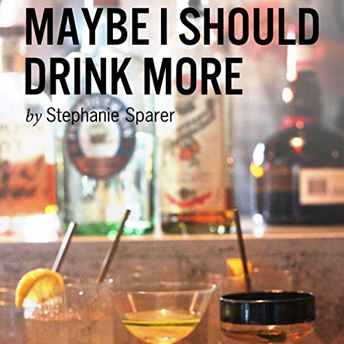 Cover of Maybe I Should Drink More