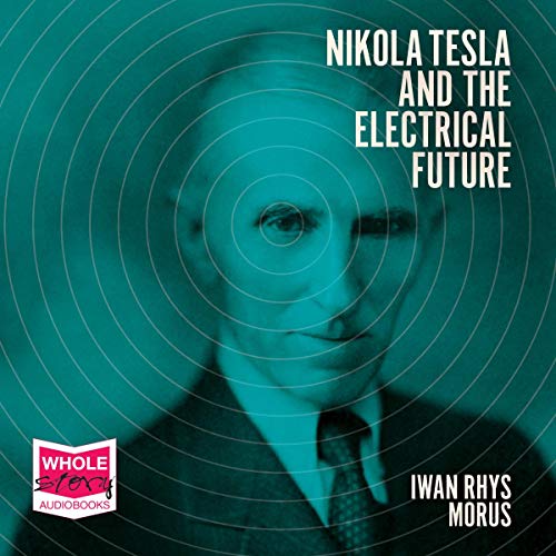 Cover of Nikola Tesla and the Electrical Future